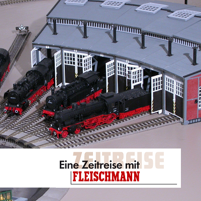 Zeitreise mit Fleischmann